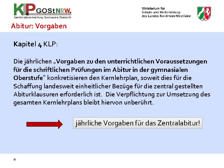 Abitur: Vorgaben Kapitel 4 KLP: Die jährlichen „Vorgaben zu den unterrichtlichen Voraussetzungen für die