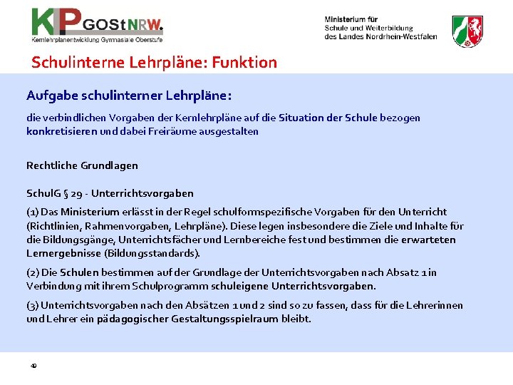 Schulinterne Lehrpläne: Funktion Aufgabe schulinterner Lehrpläne: die verbindlichen Vorgaben der Kernlehrpläne auf die Situation