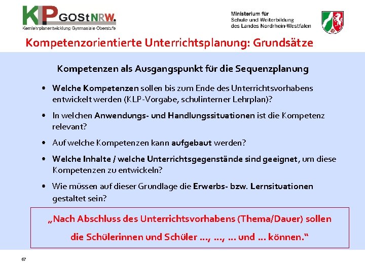 Kompetenzorientierte Unterrichtsplanung: Grundsätze Kompetenzen als Ausgangspunkt für die Sequenzplanung • Welche Kompetenzen sollen bis