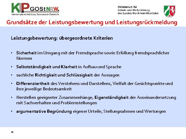 Grundsätze der Leistungsbewertung und Leistungsrückmeldung Leistungsbewertung: übergeordnete Kriterien • Sicherheit im Umgang mit der