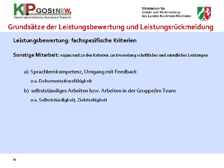 Grundsätze der Leistungsbewertung und Leistungsrückmeldung Leistungsbewertung: fachspezifische Kriterien Sonstige Mitarbeit: ergänzend zu den Kriterien