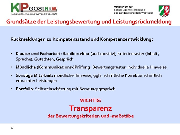 Grundsätze der Leistungsbewertung und Leistungsrückmeldung Rückmeldungen zu Kompetenzstand und Kompetenzentwicklung: • Klausur und Facharbeit: