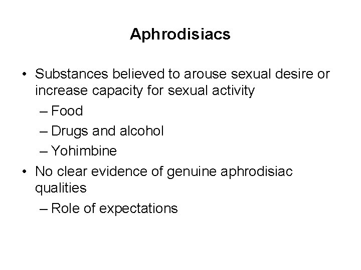 Aphrodisiacs • Substances believed to arouse sexual desire or increase capacity for sexual activity