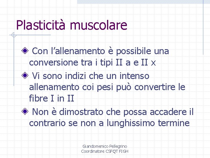 Plasticità muscolare Con l’allenamento è possibile una conversione tra i tipi II a e