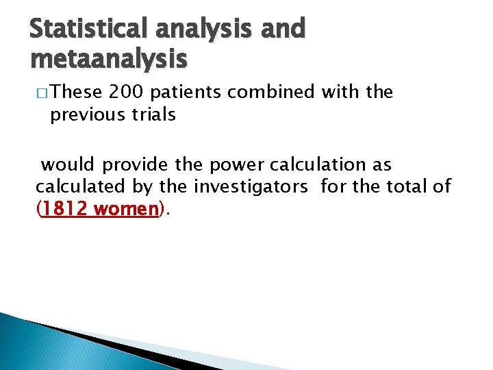 Statistical analysis and metaanalysis � These 200 patients combined with the previous trials would