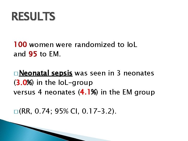 RESULTS 100 women were randomized to Io. L and 95 to EM. � Neonatal