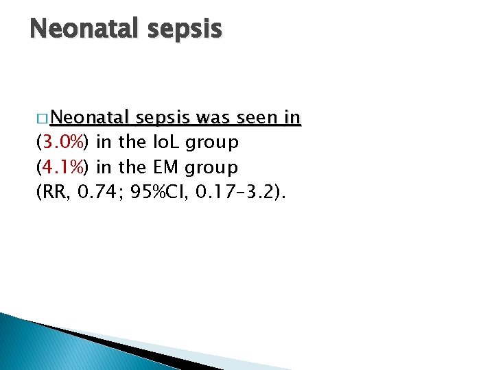 Neonatal sepsis � Neonatal sepsis was seen in (3. 0%) in the Io. L