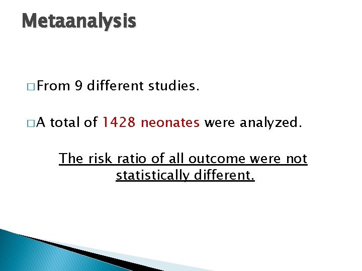 Metaanalysis � From �A 9 different studies. total of 1428 neonates were analyzed. The