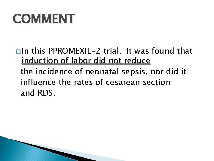 COMMENT � In this PPROMEXIL-2 trial, It was found that induction of labor did