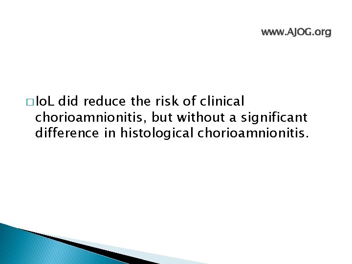 www. AJOG. org � Io. L did reduce the risk of clinical chorioamnionitis, but