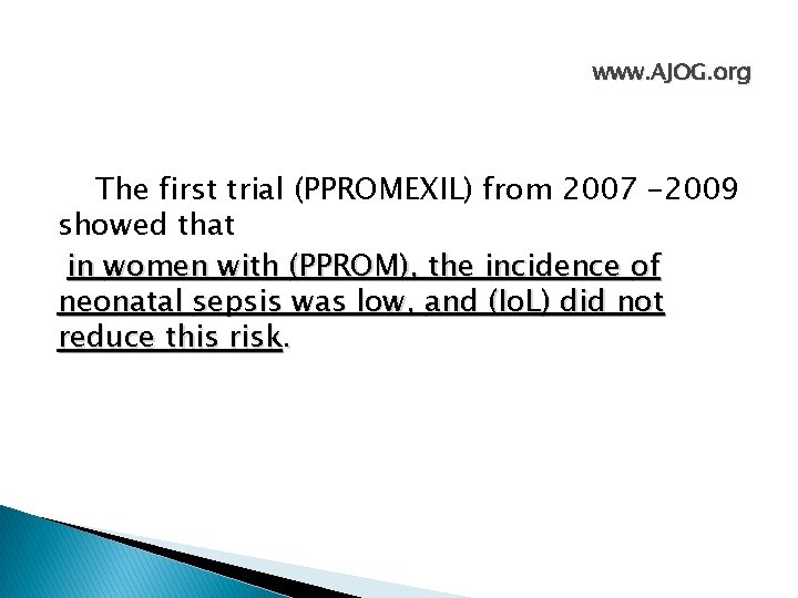 www. AJOG. org The first trial (PPROMEXIL) from 2007 -2009 showed that in women