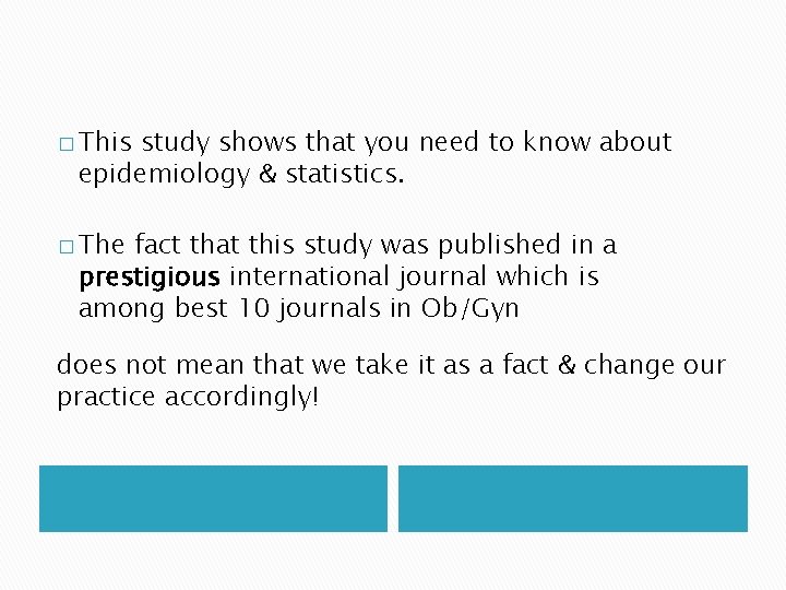 � This study shows that you need to know about epidemiology & statistics. �