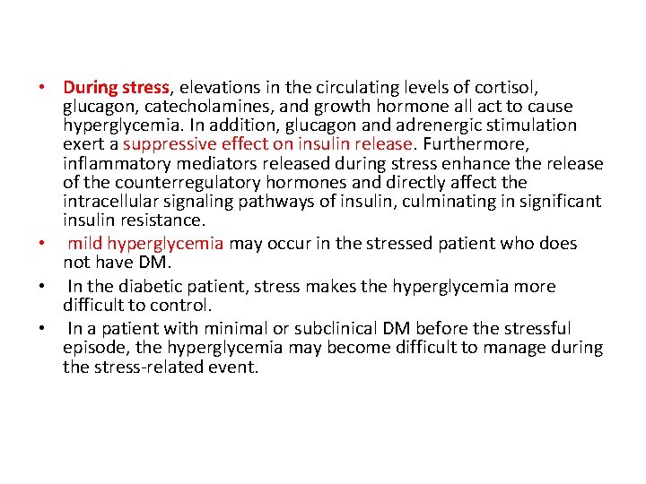  • During stress, elevations in the circulating levels of cortisol, glucagon, catecholamines, and