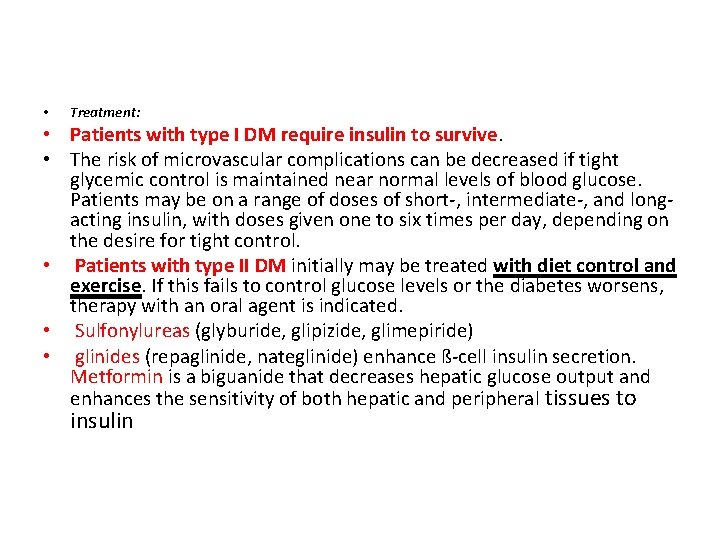  • Treatment: • Patients with type I DM require insulin to survive. •