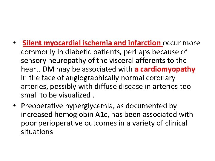  • Silent myocardial ischemia and infarction occur more commonly in diabetic patients, perhaps