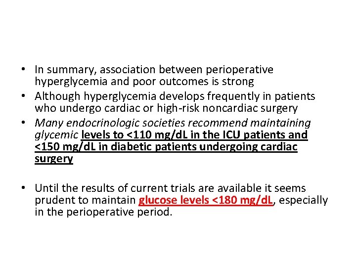  • In summary, association between perioperative hyperglycemia and poor outcomes is strong •