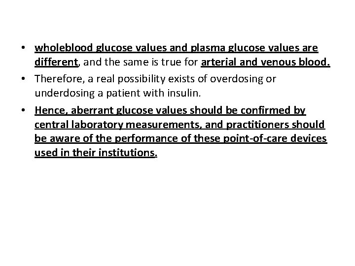  • wholeblood glucose values and plasma glucose values are different, and the same