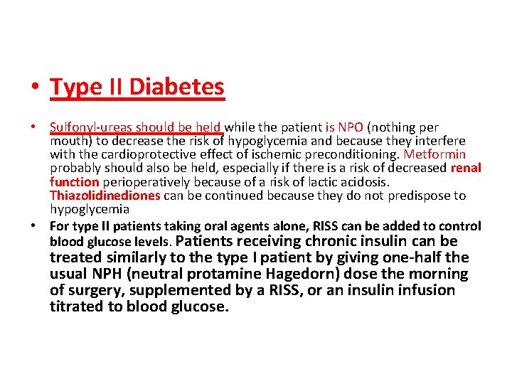  • Type II Diabetes • Sulfonyl-ureas should be held while the patient is