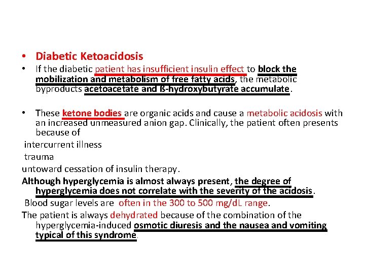  • Diabetic Ketoacidosis • If the diabetic patient has insufficient insulin effect to