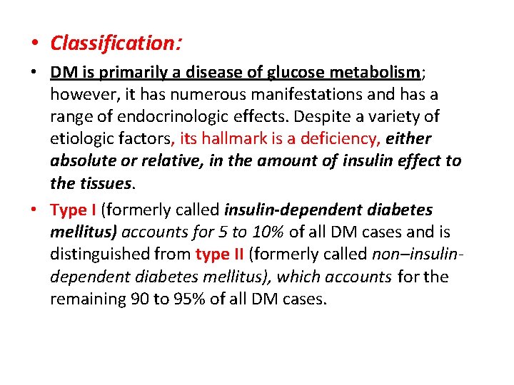  • Classification: • DM is primarily a disease of glucose metabolism; however, it
