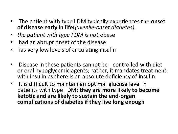  • The patient with type I DM typically experiences the onset of disease
