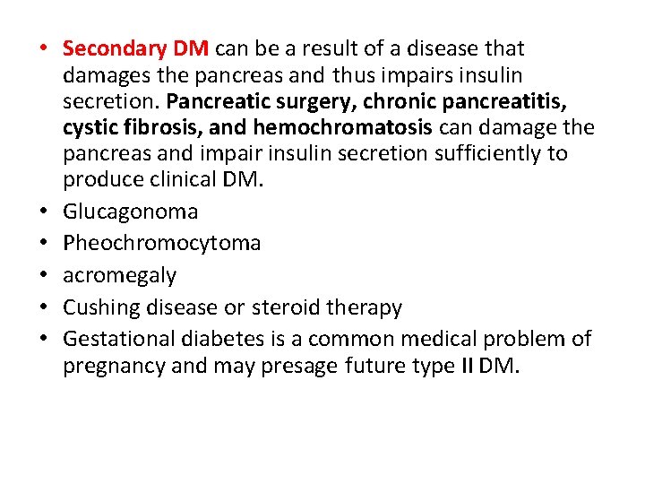  • Secondary DM can be a result of a disease that damages the