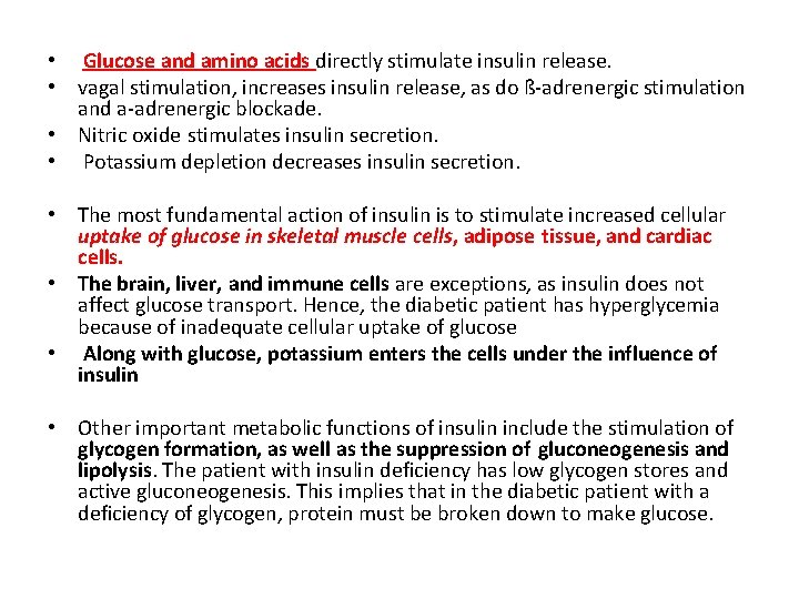  • Glucose and amino acids directly stimulate insulin release. • vagal stimulation, increases