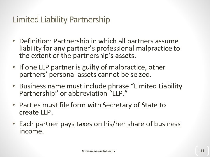 Limited Liability Partnership • Definition: Partnership in which all partners assume liability for any