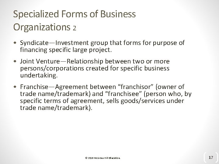 Specialized Forms of Business Organizations 2 • Syndicate—Investment group that forms for purpose of
