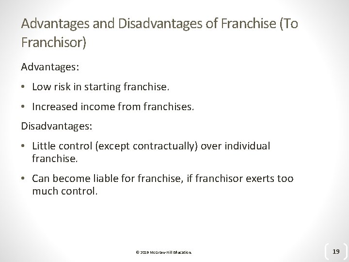 Advantages and Disadvantages of Franchise (To Franchisor) Advantages: • Low risk in starting franchise.