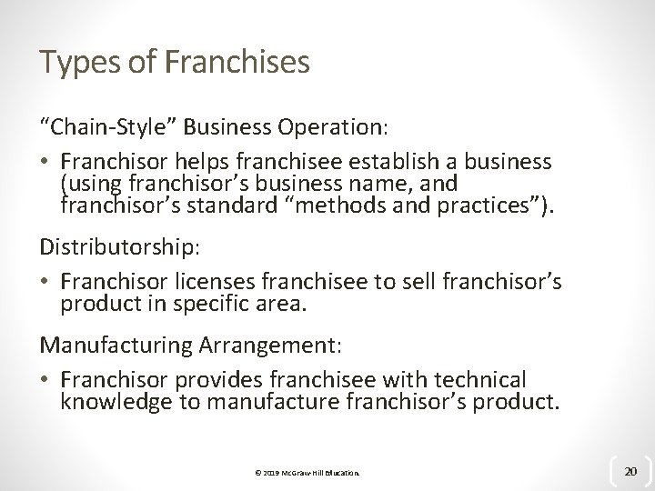 Types of Franchises “Chain-Style” Business Operation: • Franchisor helps franchisee establish a business (using