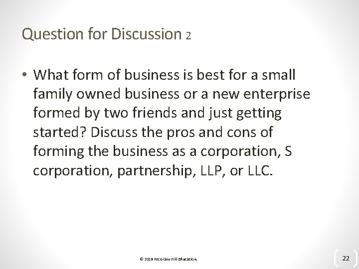 Question for Discussion 2 • What form of business is best for a small