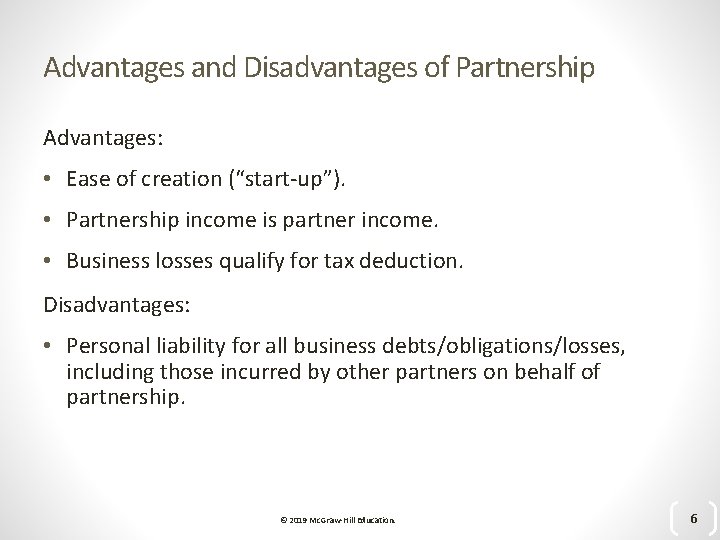 Advantages and Disadvantages of Partnership Advantages: • Ease of creation (“start-up”). • Partnership income