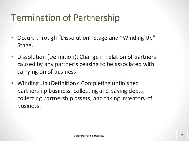 Termination of Partnership • Occurs through “Dissolution” Stage and “Winding Up” Stage. • Dissolution