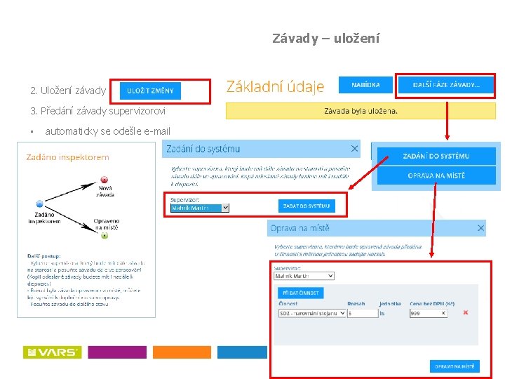 Závady – uložení 2. Uložení závady 3. Předání závady supervizorovi • automaticky se odešle