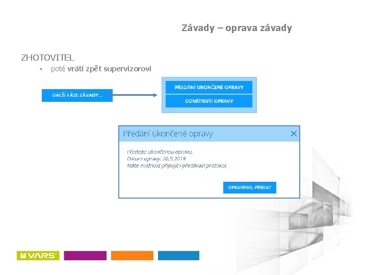 Závady – oprava závady ZHOTOVITEL • poté vrátí zpět supervizorovi 