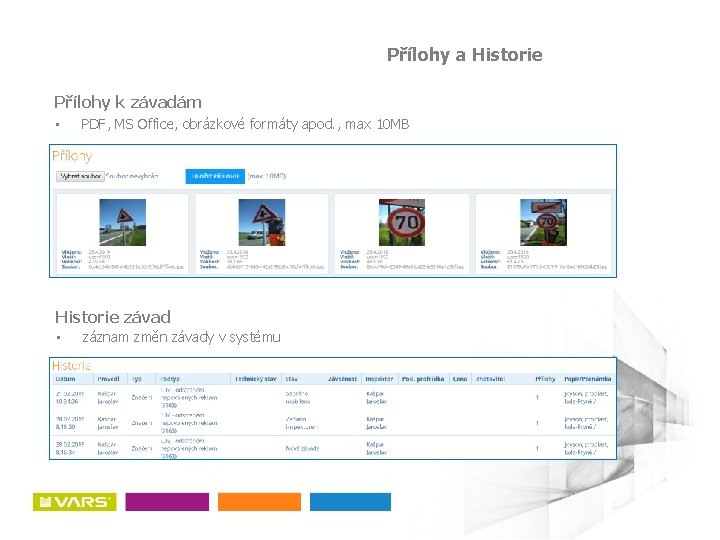 Přílohy a Historie Přílohy k závadám • PDF, MS Office, obrázkové formáty apod. ,