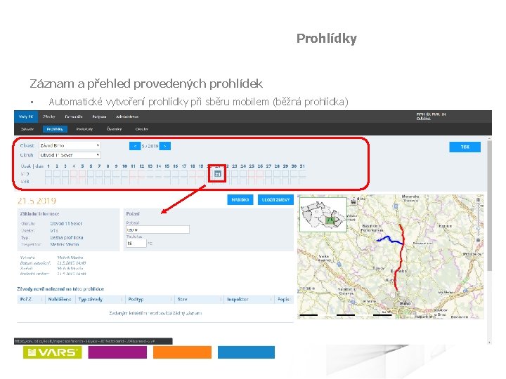 Prohlídky Záznam a přehled provedených prohlídek • Automatické vytvoření prohlídky při sběru mobilem (běžná