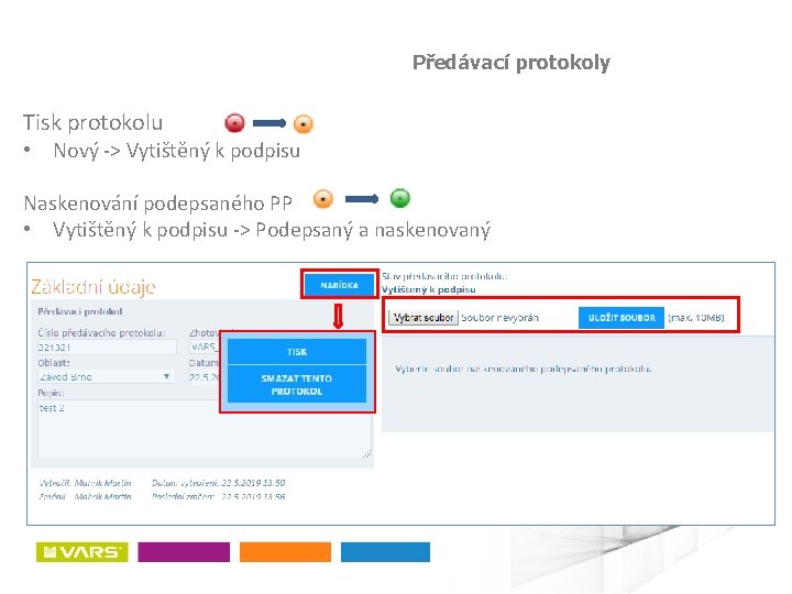 Předávací protokoly Tisk protokolu • Nový -> Vytištěný k podpisu Naskenování podepsaného PP •