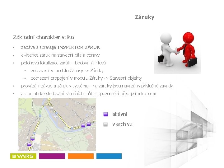 Záruky Základní charakteristika • zadává a spravuje INSPEKTOR ZÁRUK • evidence záruk na stavební