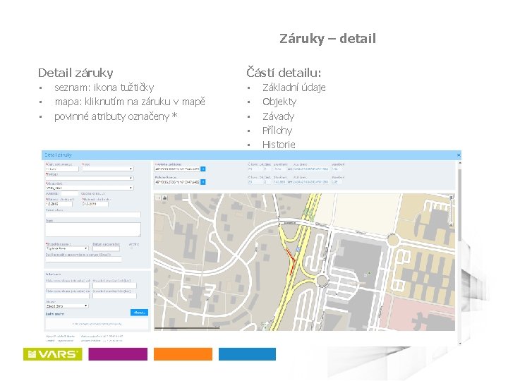 Záruky – detail Detail záruky • • • seznam: ikona tužtičky mapa: kliknutím na