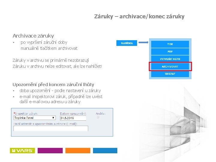 Záruky – archivace/konec záruky Archivace záruky • po vypršení záruční doby manuálně tlačítkem archivovat