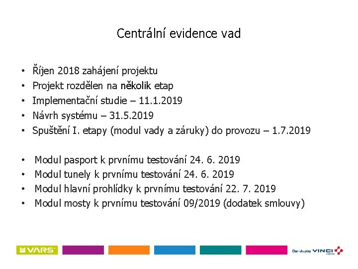 Centrální evidence vad • • • Říjen 2018 zahájení projektu • • Modul pasport