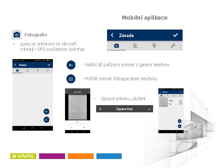 Mobilní aplikace Fotografie • spolu se snímkem se zároveň snímají i GPS souřadnice (poloha)