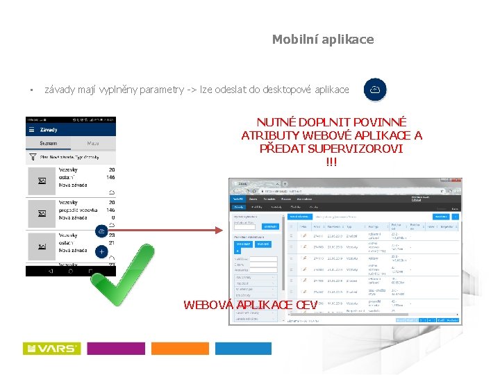 Mobilní aplikace • závady mají vyplněny parametry -> lze odeslat do desktopové aplikace NUTNÉ