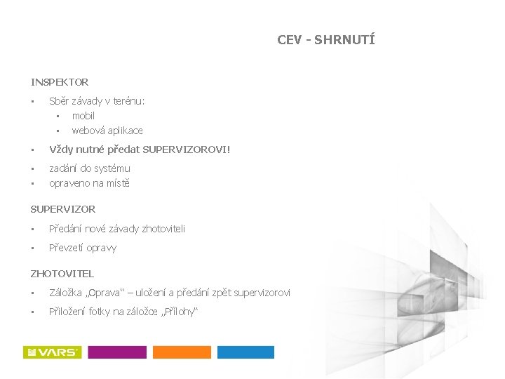 CEV - SHRNUTÍ INSPEKTOR • Sběr závady v terénu: • • mobil webová aplikace