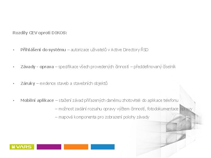 Rozdíly CEV oproti DIKOS: • Přihlášení do systému – autorizace uživatelů v Active Directory