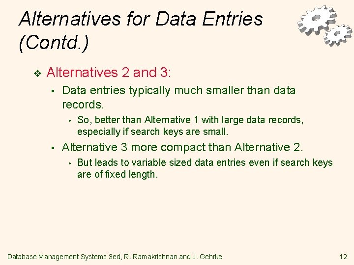 Alternatives for Data Entries (Contd. ) v Alternatives 2 and 3: § Data entries