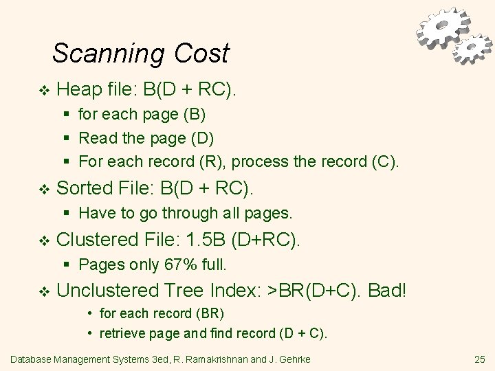 Scanning Cost v Heap file: B(D + RC). § for each page (B) §