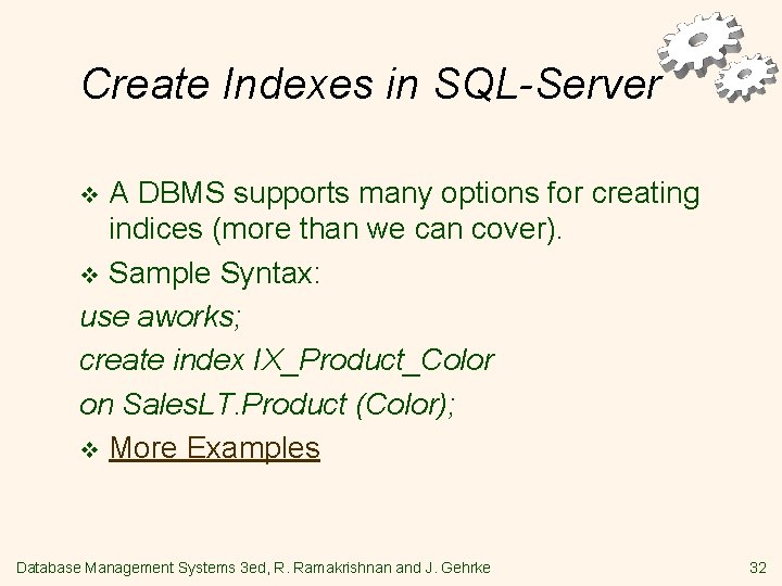 Create Indexes in SQL-Server A DBMS supports many options for creating indices (more than